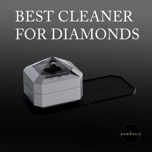 Best Cleaner for Diamonds | GemOasis Professional Care