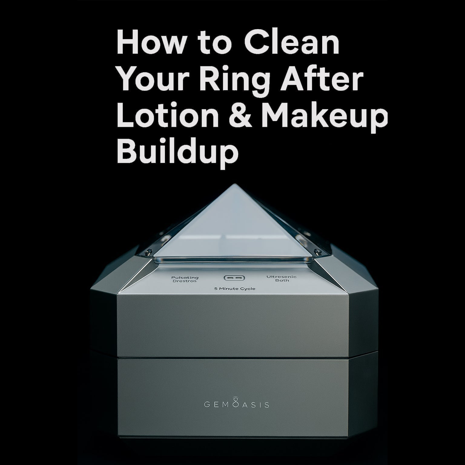 How to Clean Your Ring After Lotion & Makeup Buildup