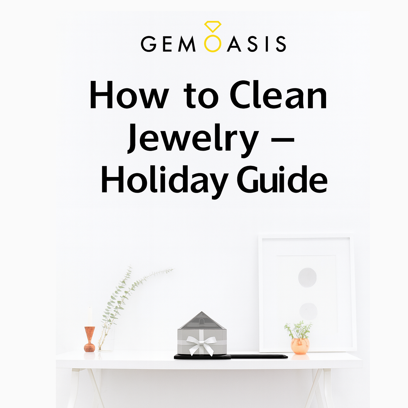 How to Clean Jewelry – Holiday Guide - GemOasis